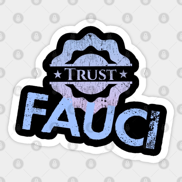 In dr Anthony Fauci we trust. Science not morons. Anti Trump. Masks save lives. Fight covid19 pandemic. Wear your face mask 2020. I stand with Fauci. Don't infect others Sticker by IvyArtistic